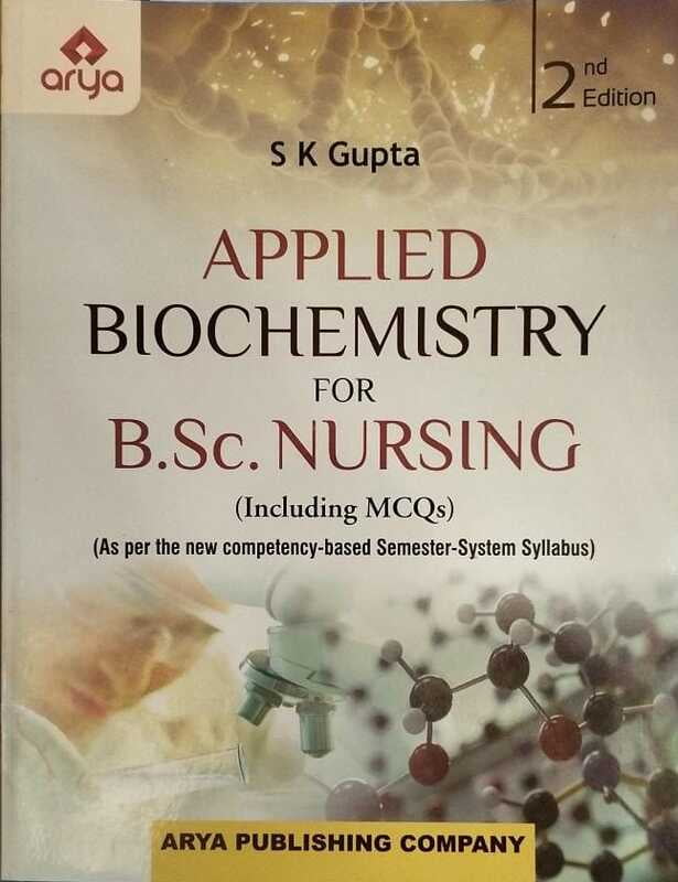 APPLIED BIOCHEMISTRY FOR B.SC NURSING 2ND EDITION- S K GUPTA